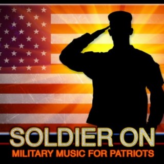 Soldier On: Military Music for Patriots
