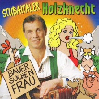 Stubaitaler Holzknecht - Bauer suchen Frau