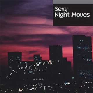 Sexy Night Moves