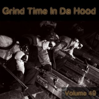 Grind Time In Da Hood Vol, 49