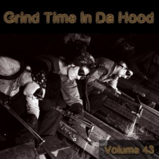 Grind Time In Da Hood Vol, 43