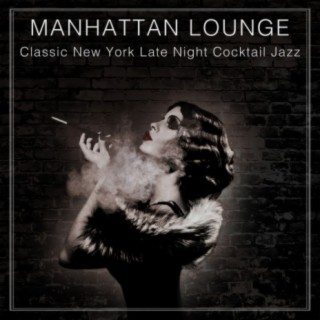 Manhattan Lounge: Classic New York Late Night Cocktail Jazz