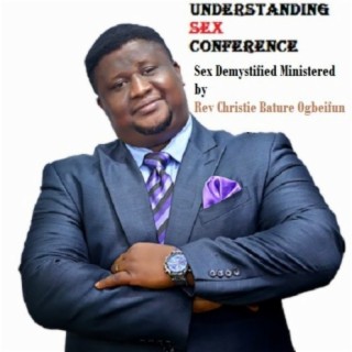 Sex Demystified Ministered by Rev Christie Bature Ogbeifun (Singles FrankTalk: Understanding Sex Conference)