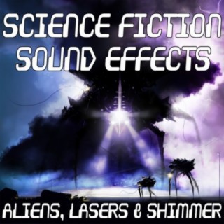 Science Fiction Sound Effects: Aliens, Lasers & Shimmer