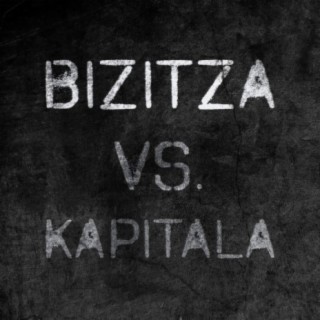 Bizitza Vs. Kapitala