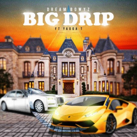 Big Drip ft. Yagga T | Boomplay Music