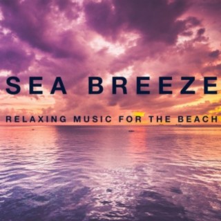 Sea Breeze: Relaxing Music for the Beach