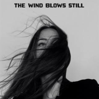 The Wind Blows Still