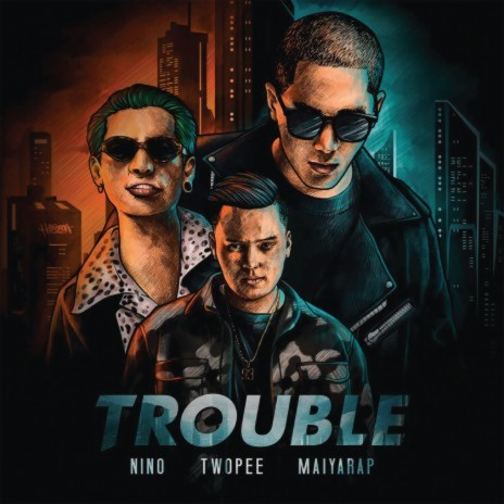 TROUBLE ft. Twopee & MAIYARAP | Boomplay Music