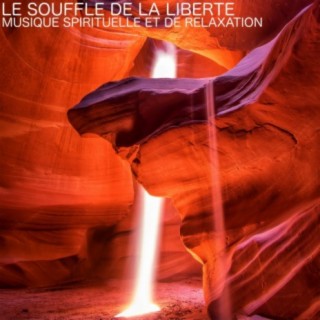 Le souffle de la liberté (Musique spirituelle et de relaxation)