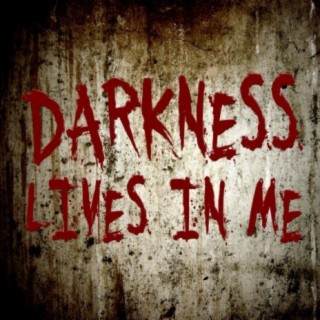 Darkness Lives In Me