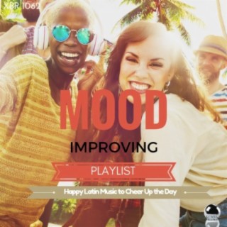 Mood Improving Playlist: Happy Latin Music to Cheer up the Day