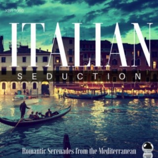 Italian Seduction Romantic Serenades from the Mediterranean