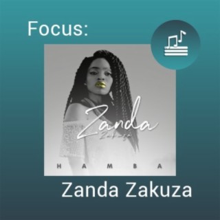 Focus:Zanda Zakuza