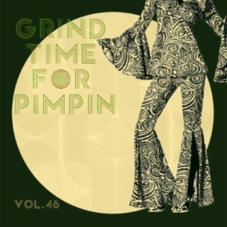 Grind Time For Pimpin Vol, 46