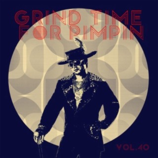 Grind Time For Pimpin Vol, 40