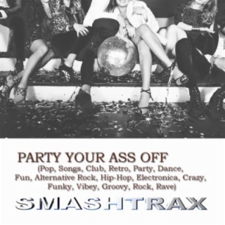 Party Your Ass Off: Pop Songs, Club & Retro