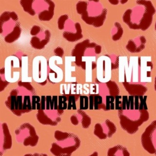 Close to Me (Verse) Marimba Dip Remix