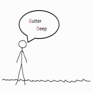 Gutter Deep