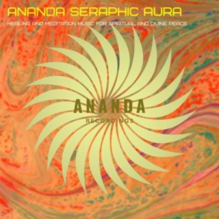 Ananda Seraphic Aura - Healing and Meditation Music for Spiritual and Divine Peace