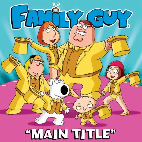 Family Guy Main Title (From "Family Guy")