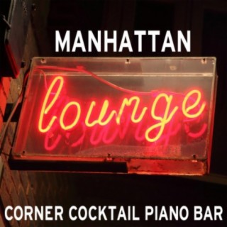 Manhattan Lounge: Corner Cocktail Piano Bar