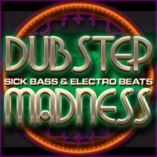 Dubstep Madness: Sick Bass & Electro Beats