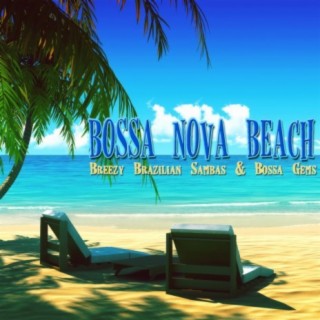 Bossa Nova Beach : Breezy Brazilian Sambas & Bossa Gems