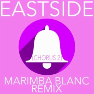 Eastside (Chorus 2) Marimba Blanc Remix