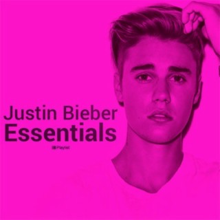 Justin Bieber ESSENTIALS | Boomplay Music