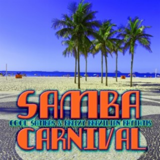 Samba Carnival: Cool Sambas & Breezy Brazilian Rhythms