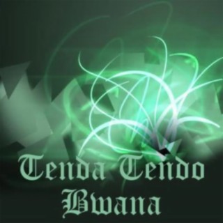 Tenda Tendo Bwana