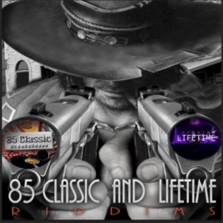 85 Classic And Lifetime Riddims