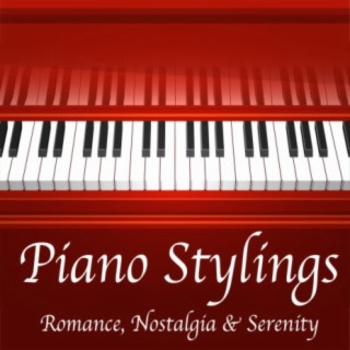 Piano Stylings: Romance, Nostalgia & Serenity