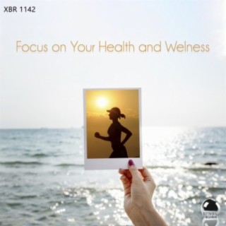 Focus on Your Health and Welness