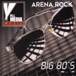 Big 80's: Arena Rock
