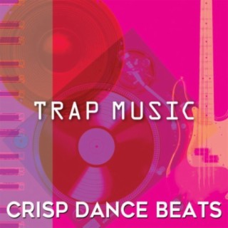Trap Music: Crisp Dance Beats