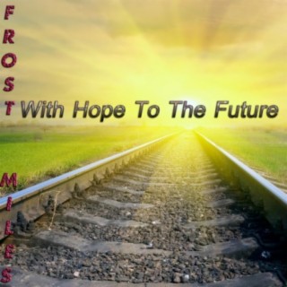 With Hope To The Future