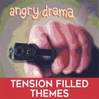 Angry Drama: Tension Filled Themes