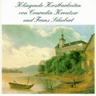 Klingende Kostbarkeiten von Conradin Kreutzer und Franz Schubert