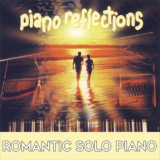 Piano Reflections: Romantic Solo Piano