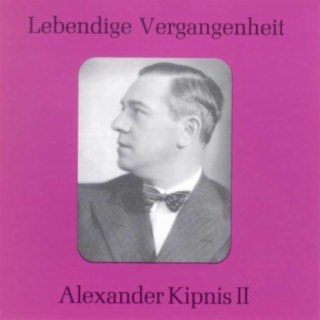 Lebendige Vergangenheit - Alexander Kipnis (Vol.2)