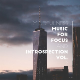 Mindfulness Music for Focus and Introspection Vol. 3