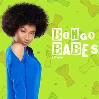 Bongo Babes Playlist!!