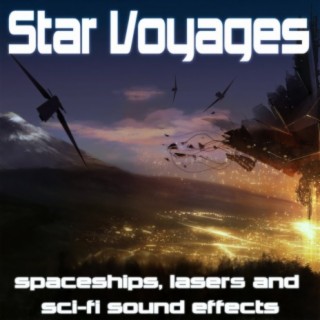 Star Voyages: Spaceships; Lasers & Sci Fi Sound Effects