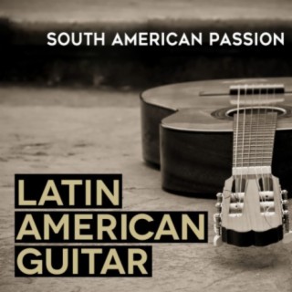 Latin American Guitar: South American Passion