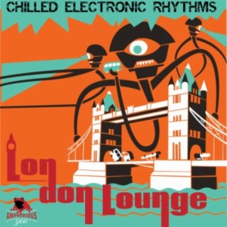 London Lounge: Chilled Electronic Rhythms