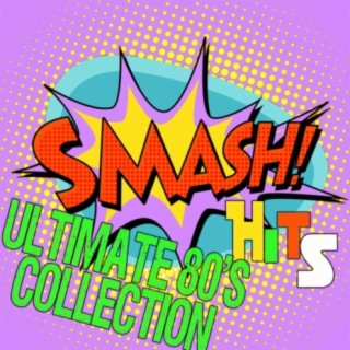 Smash Hits: Ultimate 80's Collection