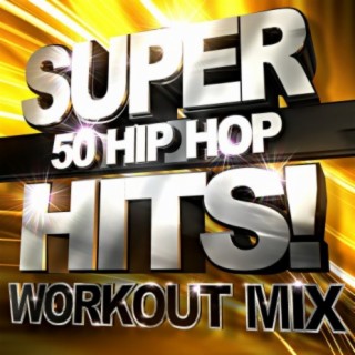 50 Hip Hop Superhits! Workout Mix