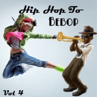 Hip Hop to BeBop Vol. 4